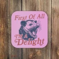 First Of All IM A Delight Funny Angry Opossum Possum Coaster thumb 0