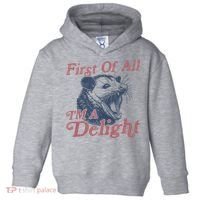 First Of All IM A Delight Funny Angry Opossum Possum Toddler Hoodie thumb 0