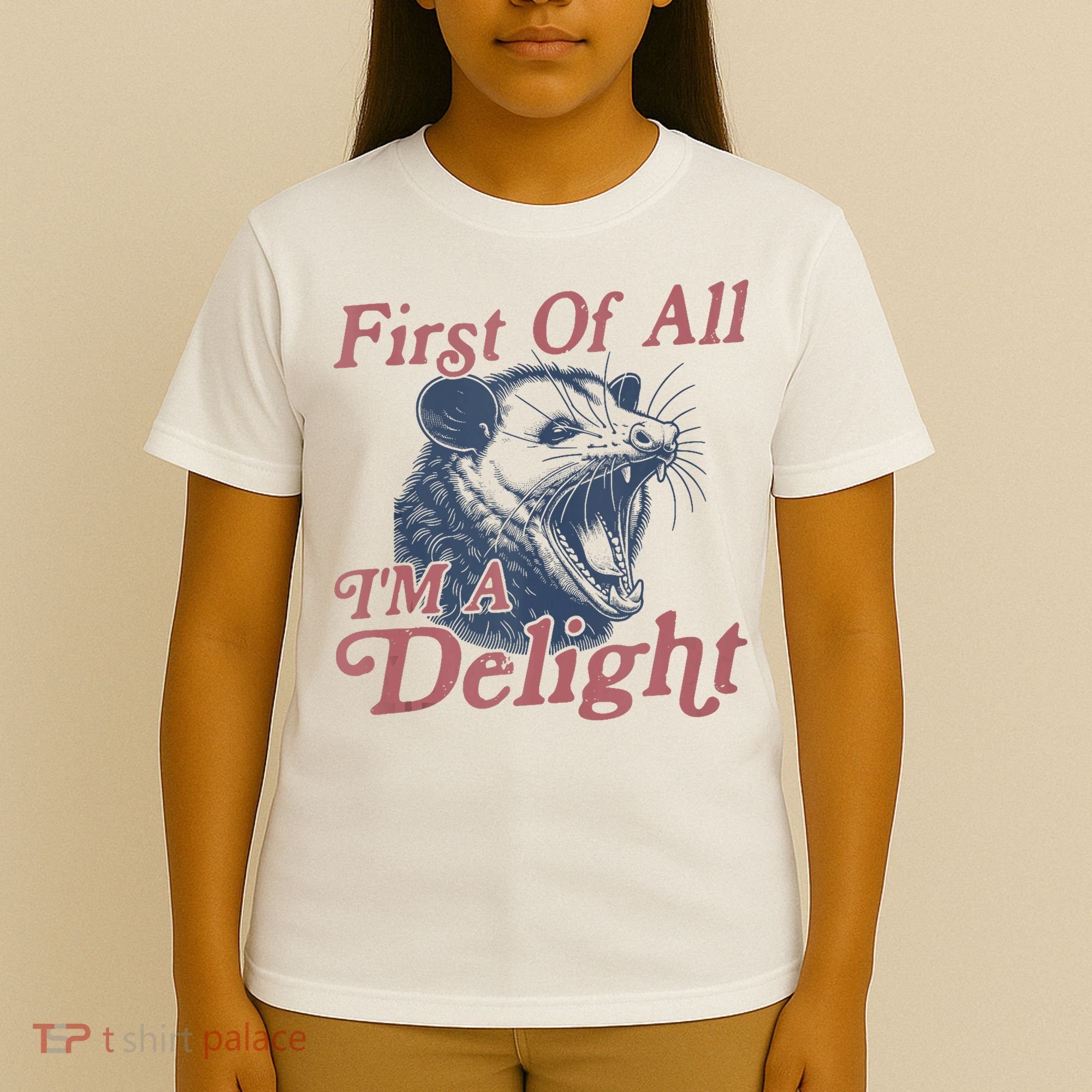 First Of All IM A Delight Funny Angry Opossum Possum T-Shirt