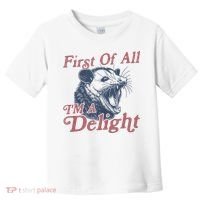 First Of All IM A Delight Funny Angry Opossum Possum Toddler T-Shirt thumb 0