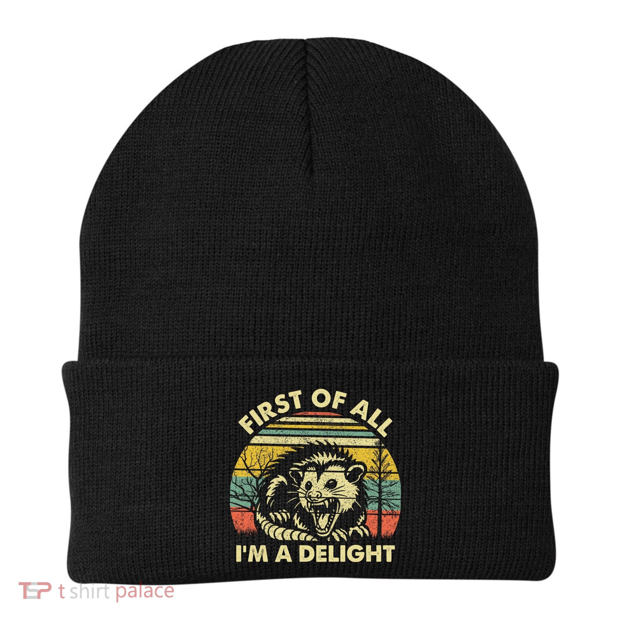 First Of All Im A Delight Sarcastic Angry Opossum Lover Beanie