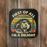 First Of All Im A Delight Sarcastic Angry Opossum Lover Coaster thumb 0