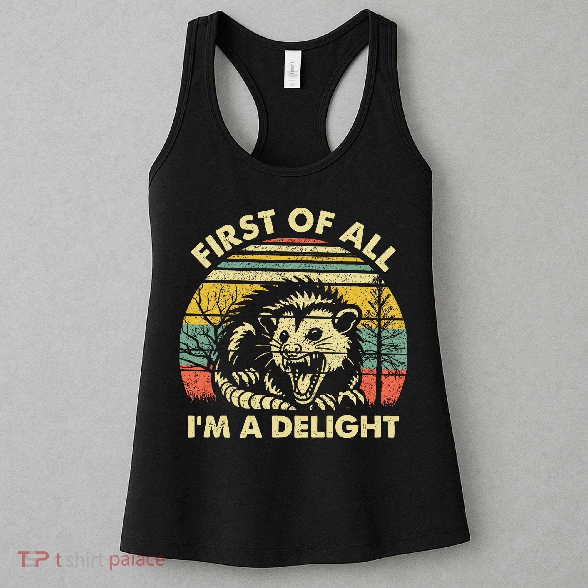 First Of All Im A Delight Sarcastic Angry Opossum Lover Women's Tank Top