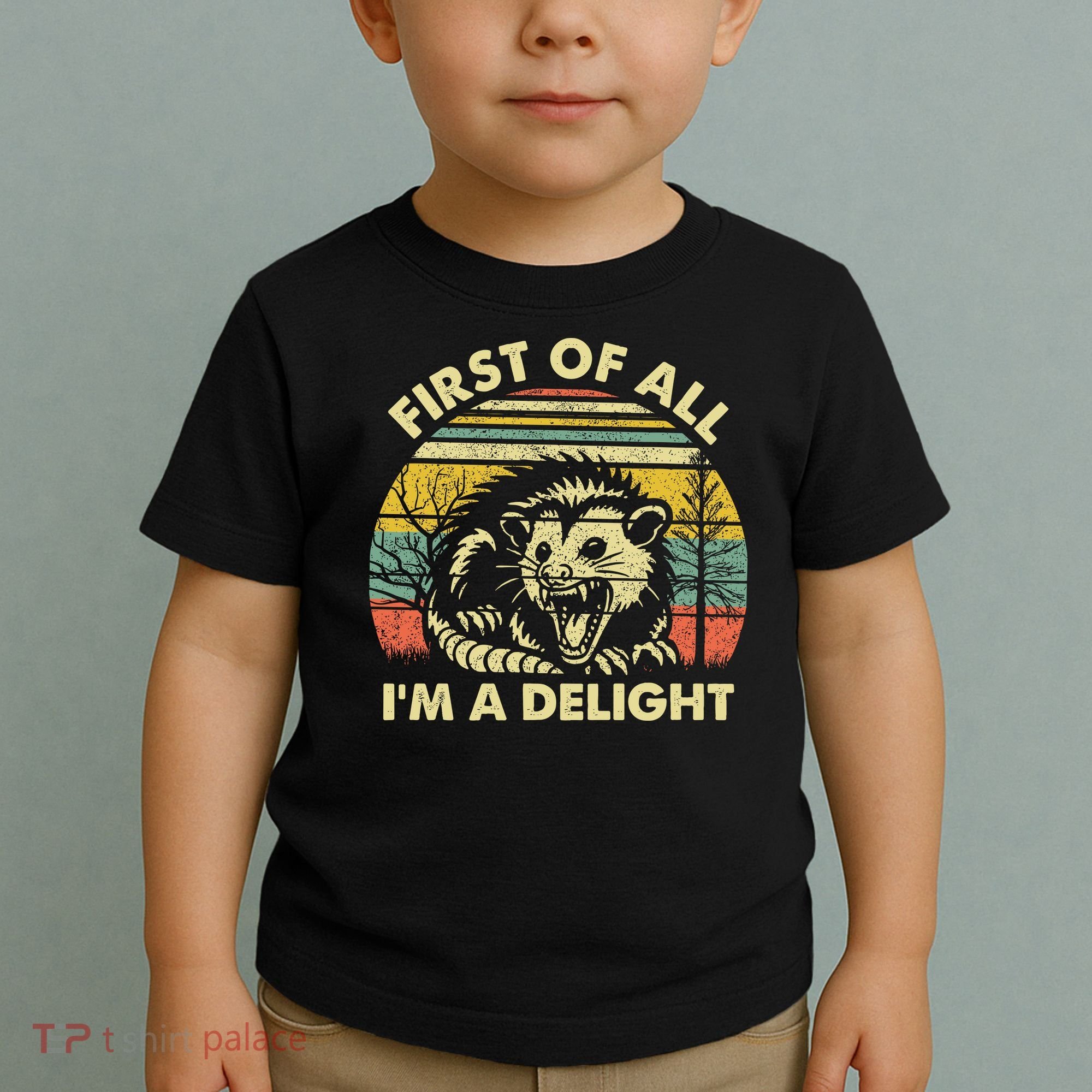 First Of All Im A Delight Sarcastic Angry Opossum Lover Toddler T-Shirt