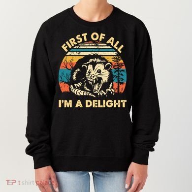 First Of All Im A Delight Opossum Possum Women's Sweatshirt