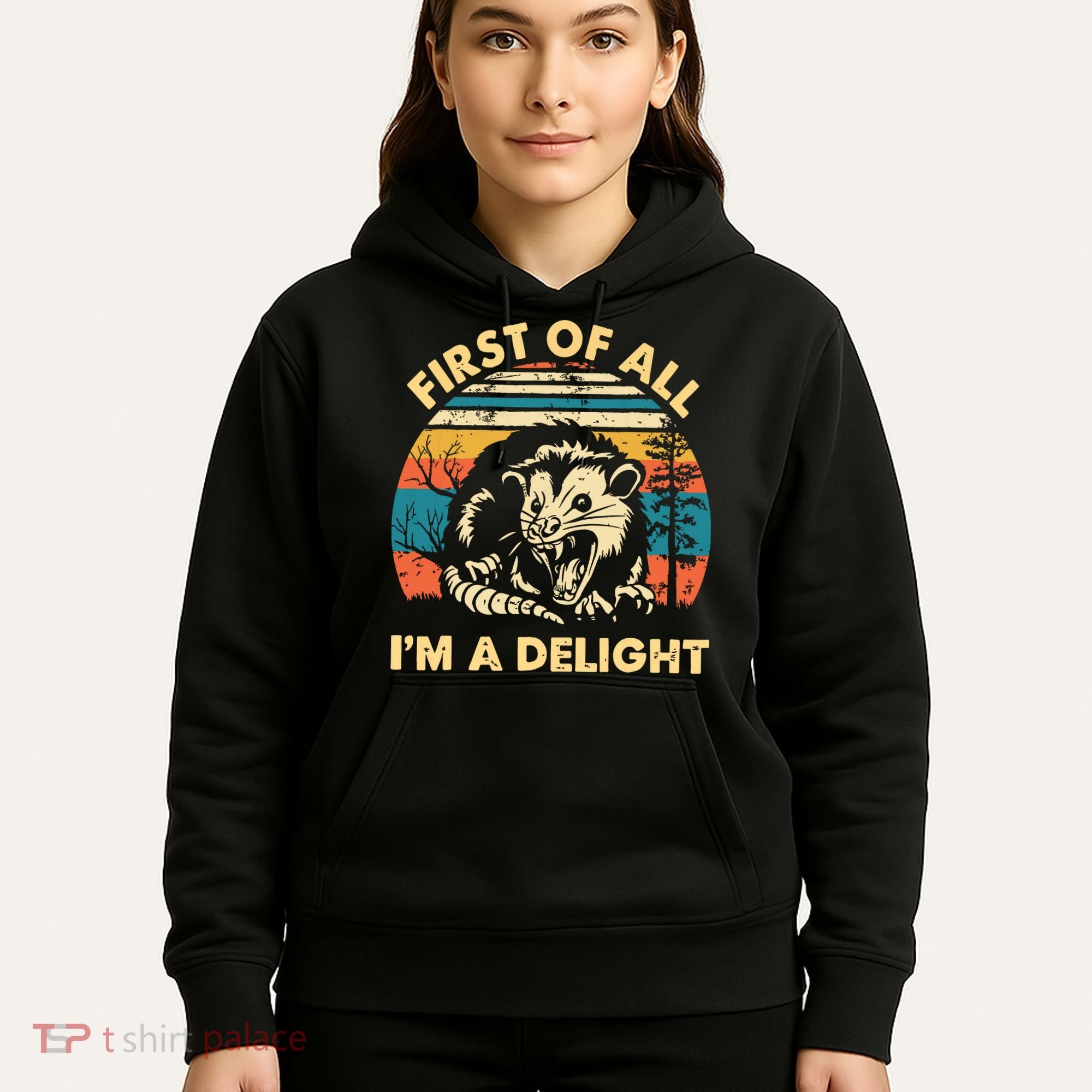 First Of All Im A Delight Opossum Possum Hoodie