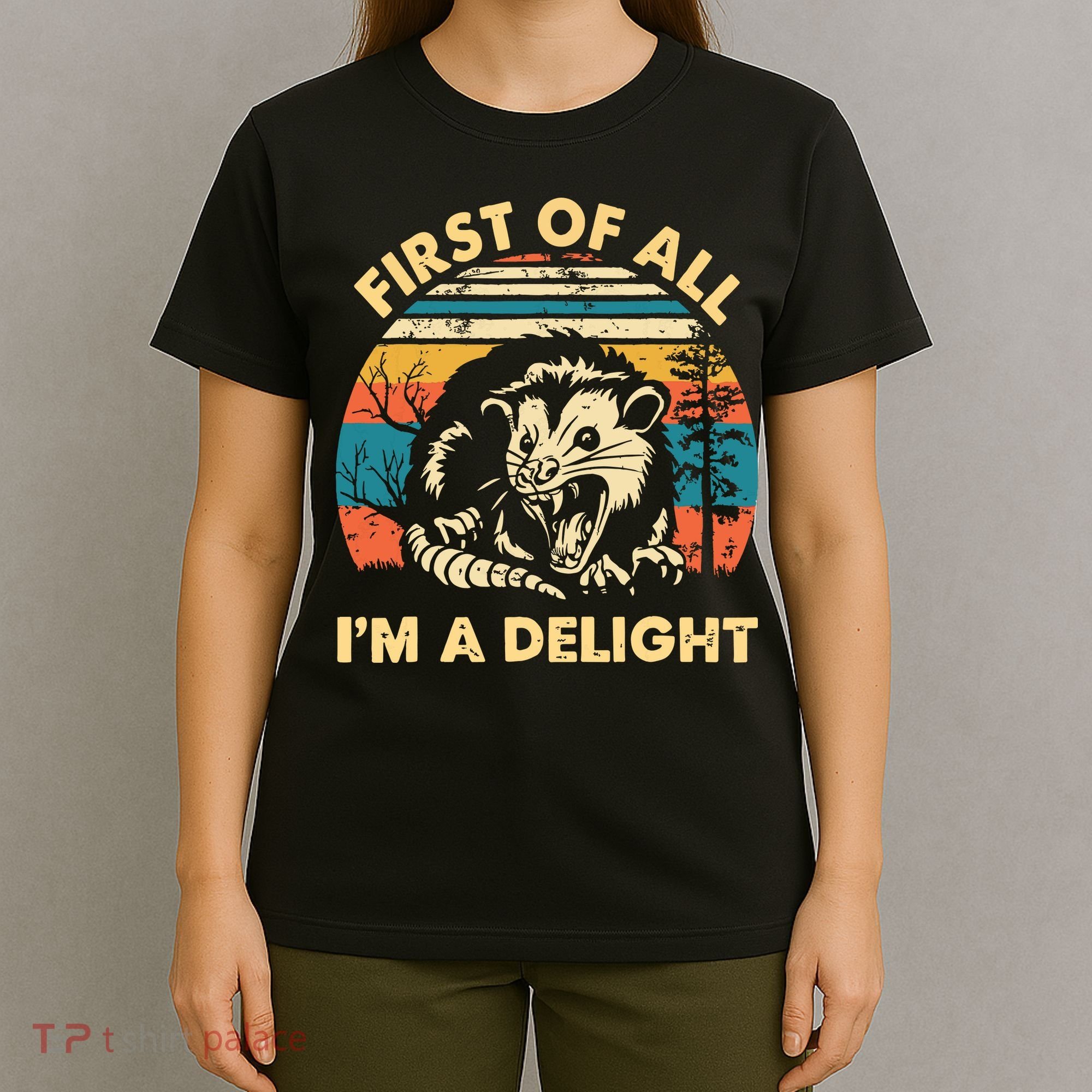 First Of All Im A Delight Opossum Possum T-Shirt