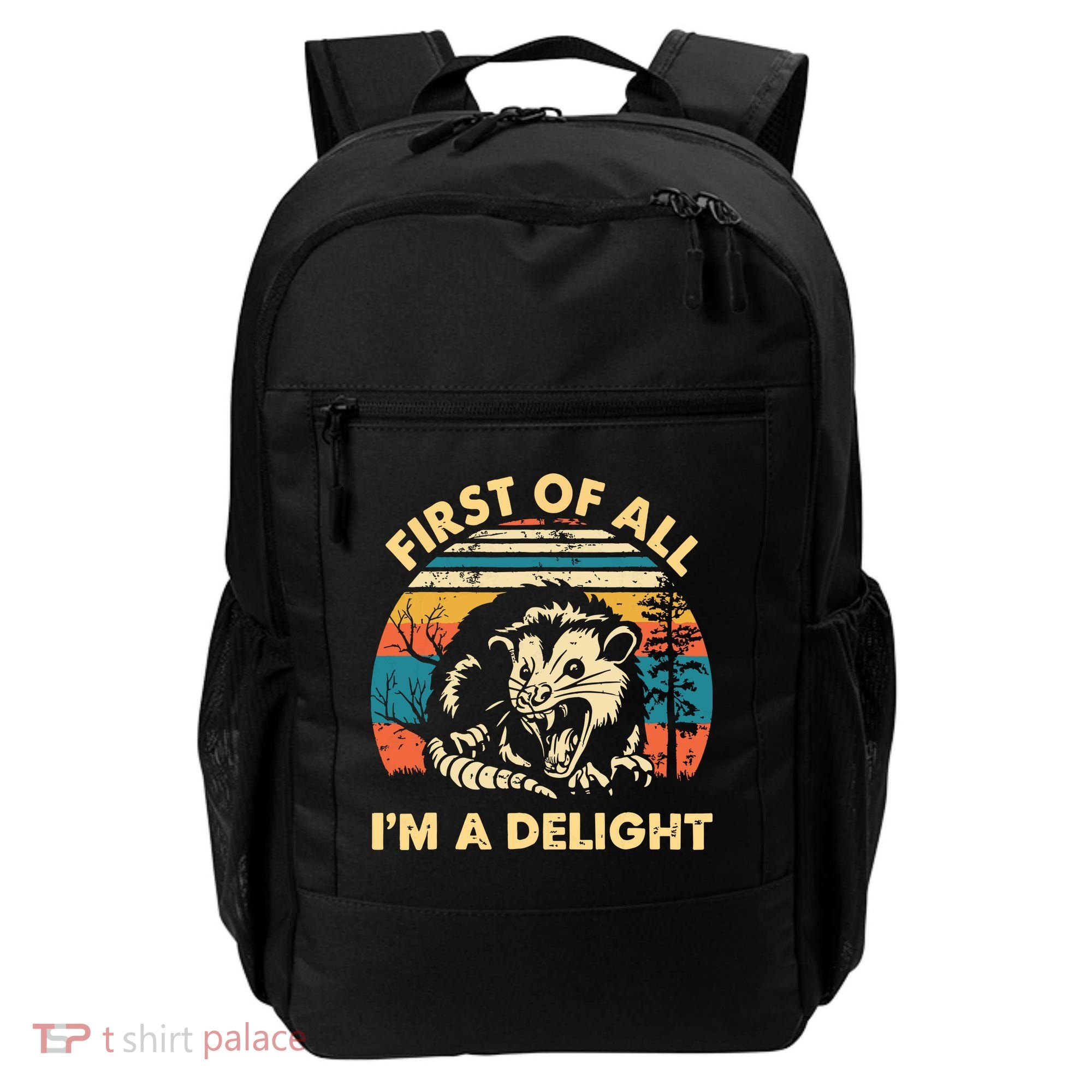 First Of All Im A Delight Opossum Possum Backpack