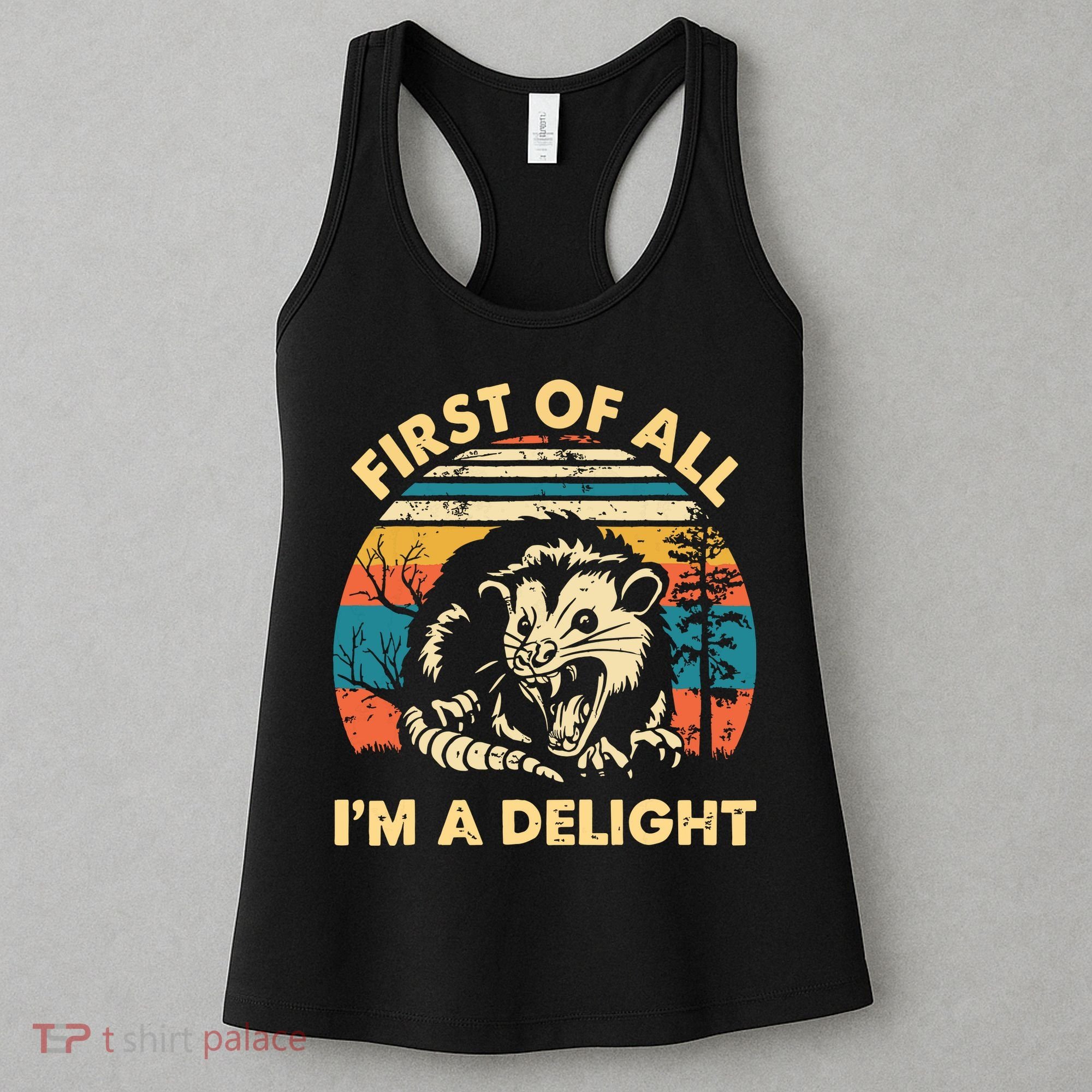 First Of All Im A Delight Opossum Possum Women's Tank Top
