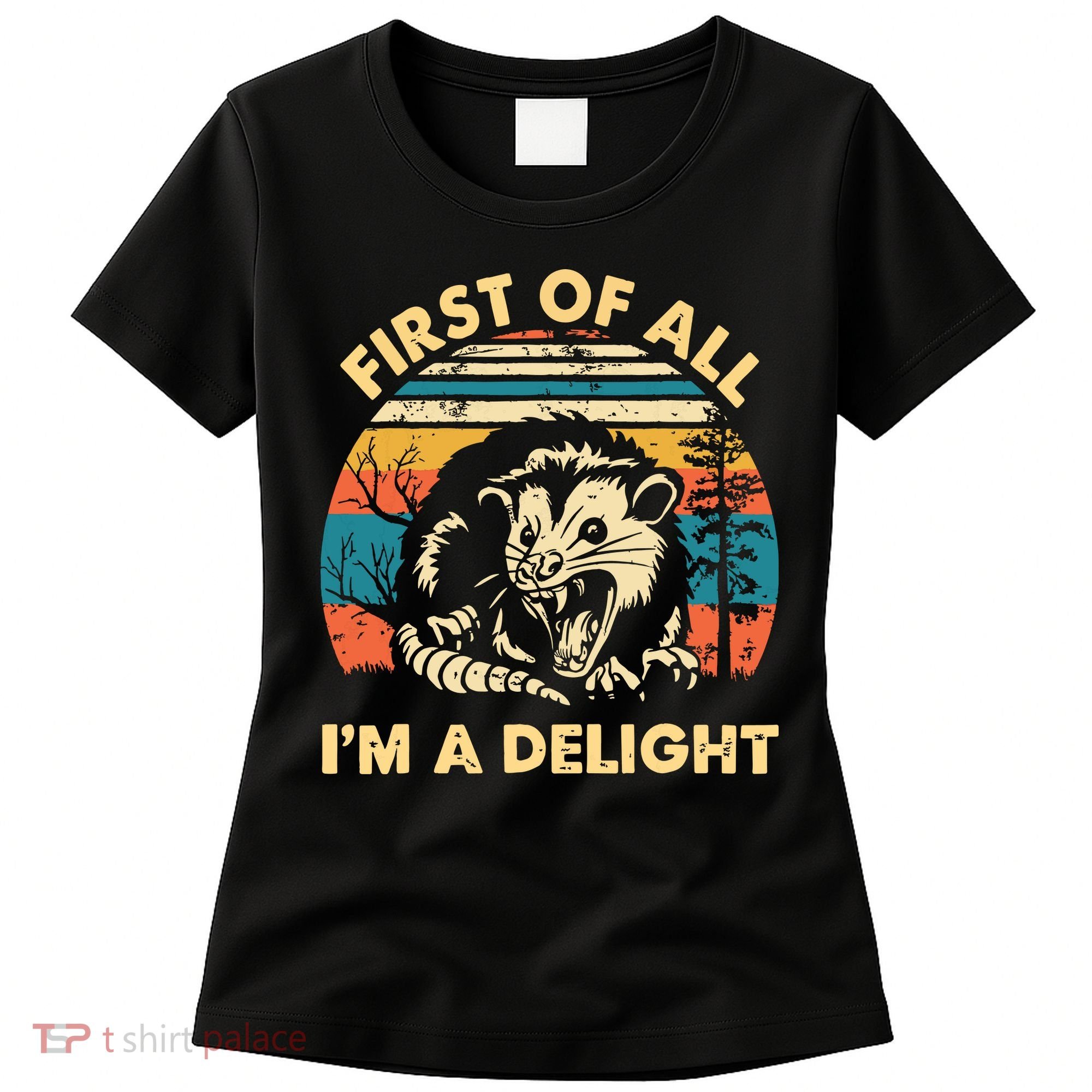 First Of All Im A Delight Opossum Possum Women's T-Shirt