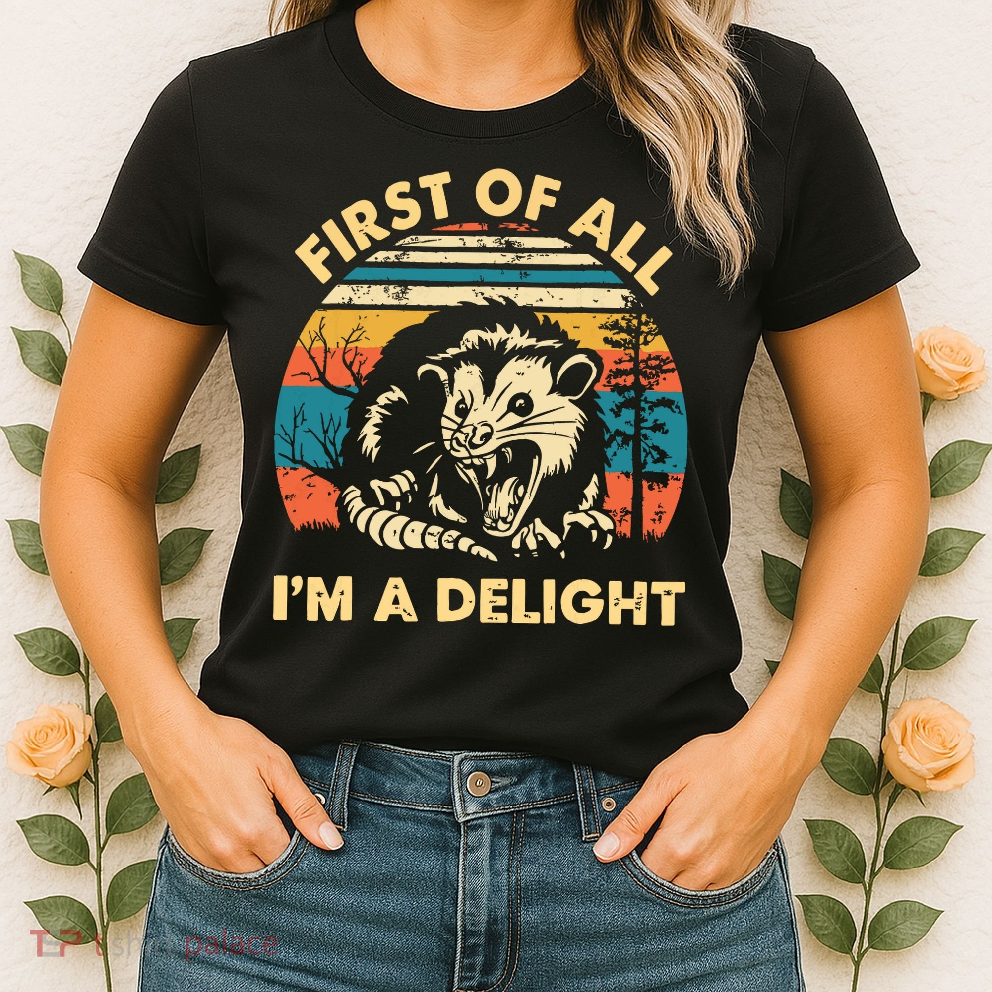 First Of All Im A Delight Opossum Possum Women's T-Shirt