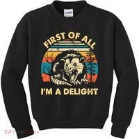 First Of All Im A Delight Opossum Possum Kids Sweatshirt thumb 0