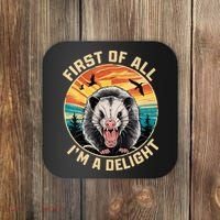 First Of All I Am A Delight Sarcastic Angry Opossum Coaster thumb 0