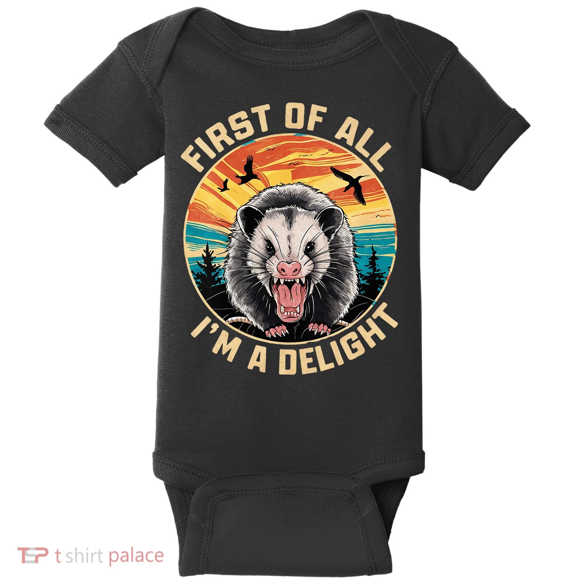 First Of All I Am A Delight Sarcastic Angry Opossum Baby Bodysuit