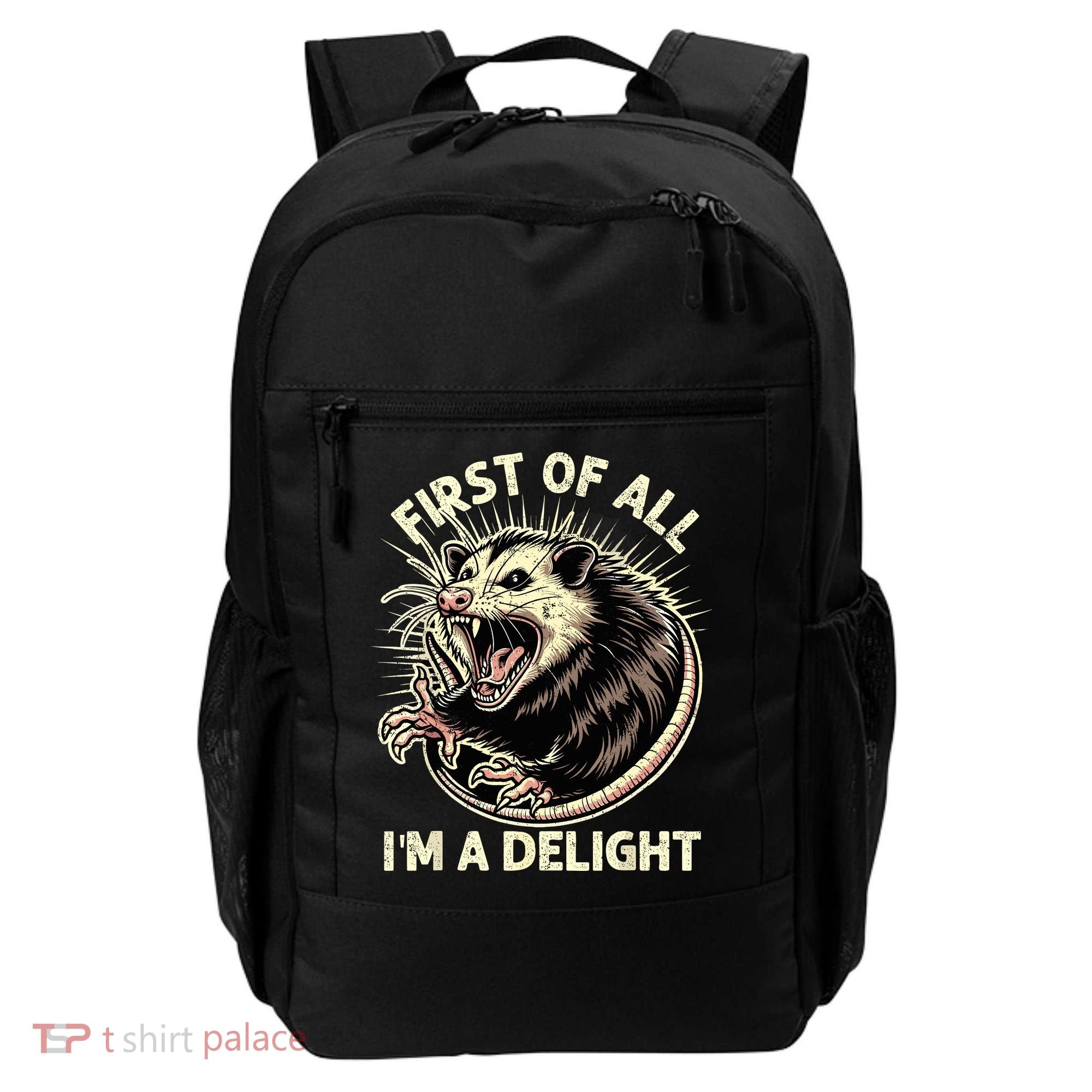 First Of All IM A Delight Sarcastic Possum Angry Opossum Backpack