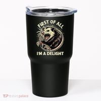 First Of All IM A Delight Sarcastic Possum Angry Opossum Tumbler thumb 0