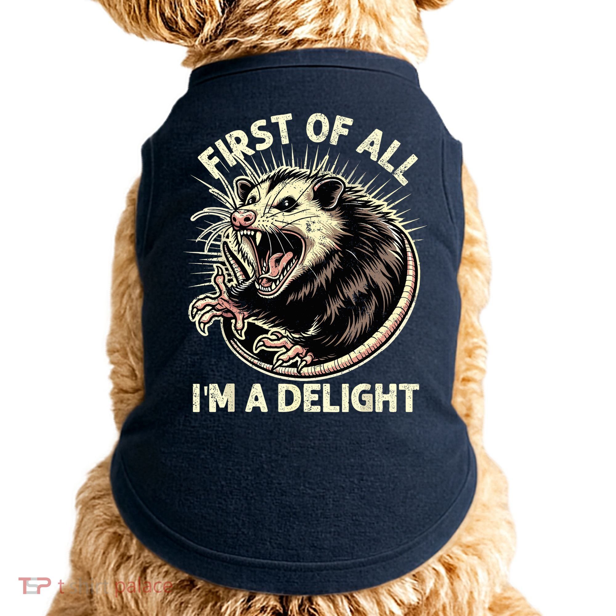 First Of All IM A Delight Sarcastic Possum Angry Opossum Doggie Tank