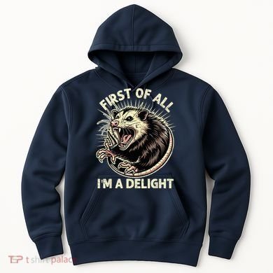 First Of All IM A Delight Sarcastic Possum Angry Opossum Hoodie