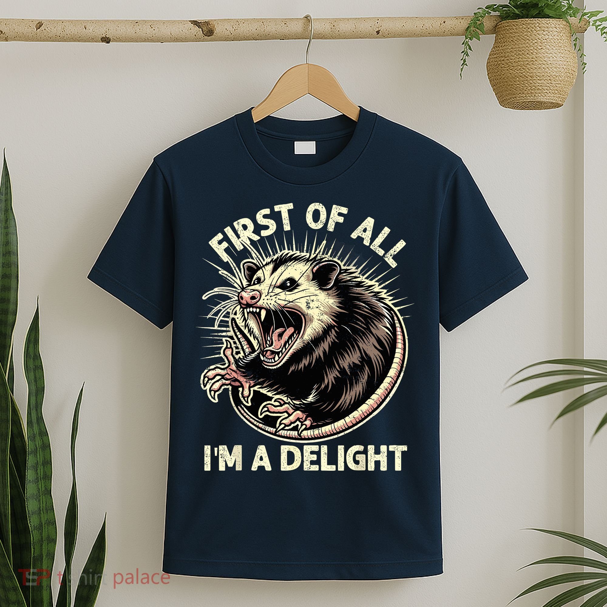 First Of All IM A Delight Sarcastic Possum Angry Opossum T-Shirt