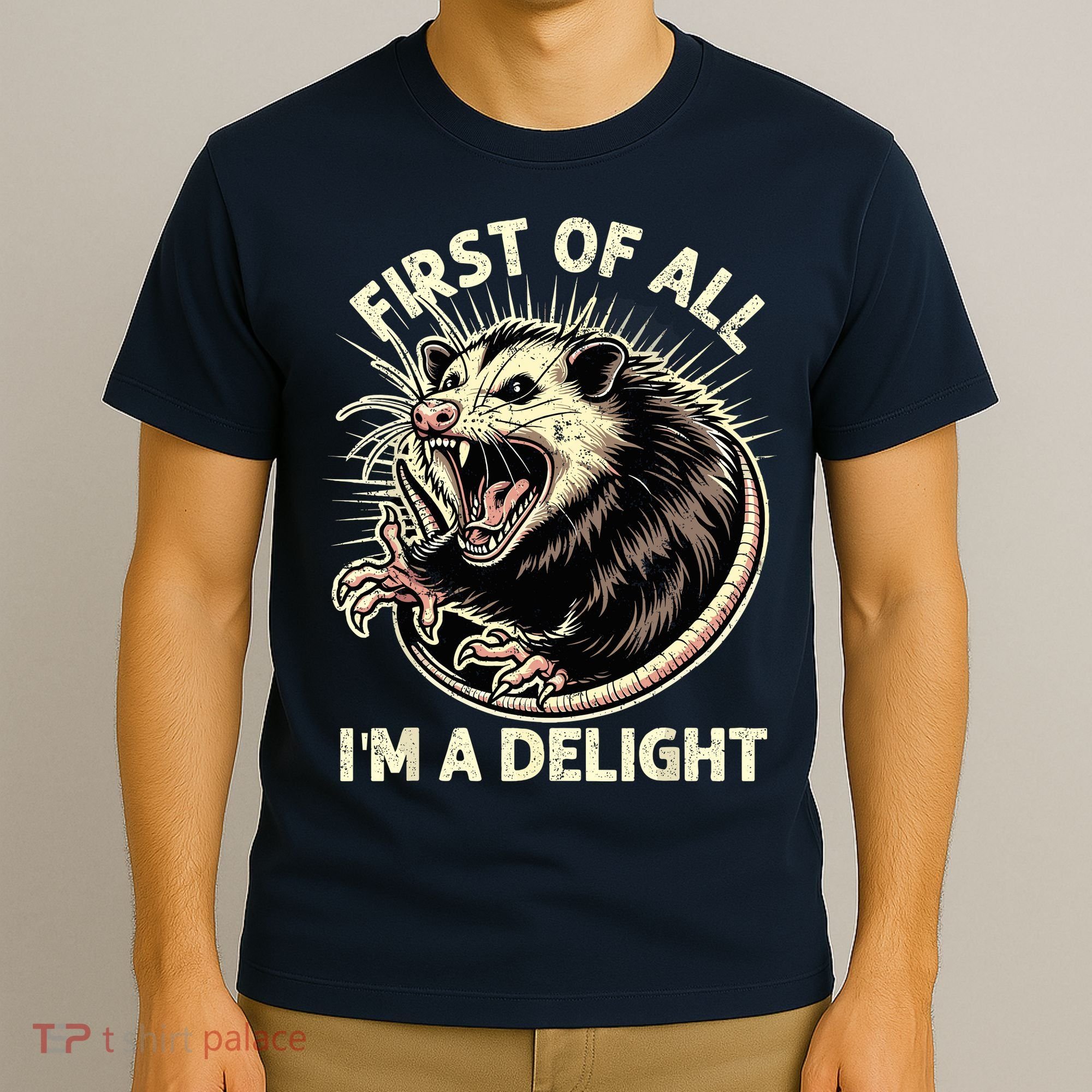 First Of All IM A Delight Sarcastic Possum Angry Opossum T-Shirt