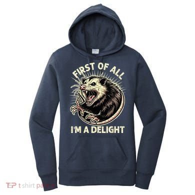 First Of All IM A Delight Sarcastic Possum Angry Opossum Women's Hoodie