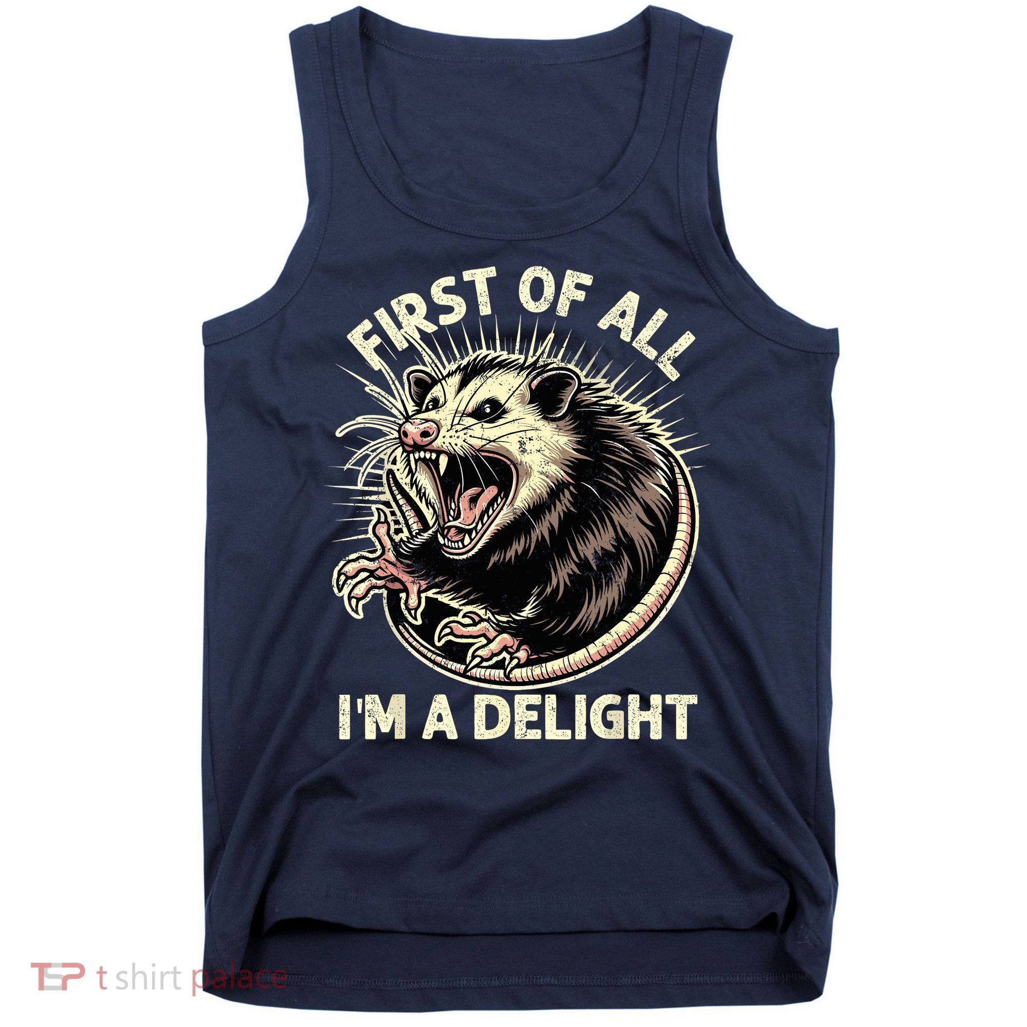 First Of All IM A Delight Sarcastic Possum Angry Opossum Tank Top