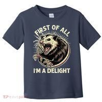 First Of All IM A Delight Sarcastic Possum Angry Opossum Toddler T-Shirt thumb 0