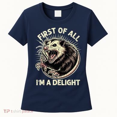 First Of All IM A Delight Sarcastic Possum Angry Opossum Women's T-Shirt