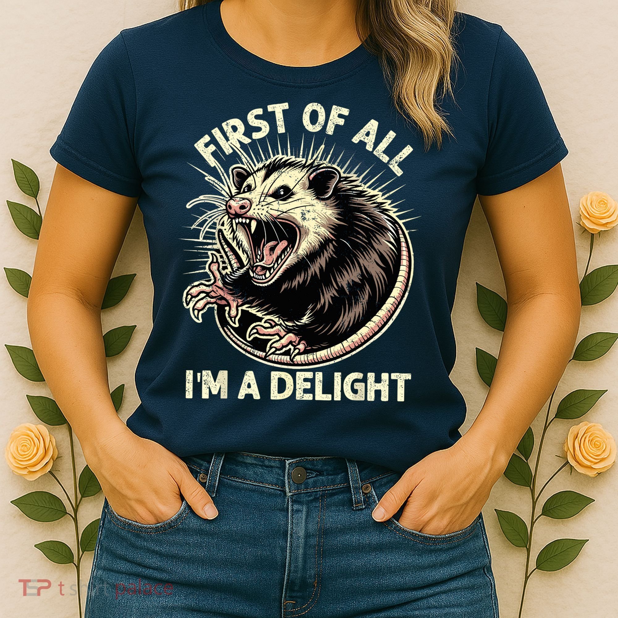 First Of All IM A Delight Sarcastic Possum Angry Opossum Women's T-Shirt