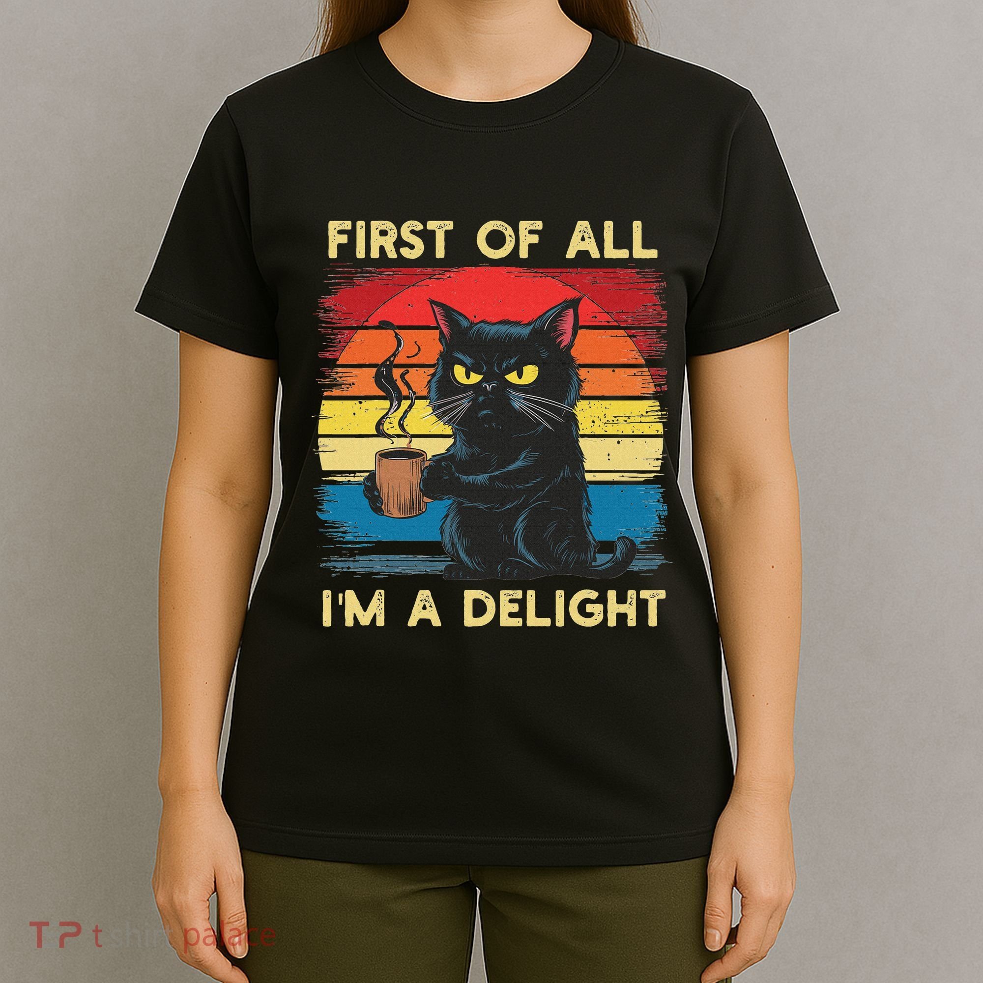 First Of All IM A Delight Sarcastic Angry Cat Coffee Retro T-Shirt