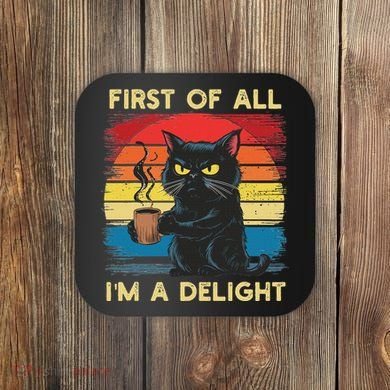 First Of All IM A Delight Sarcastic Angry Cat Coffee Retro Coaster