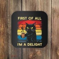 First Of All IM A Delight Sarcastic Angry Cat Coffee Retro Coaster thumb 0