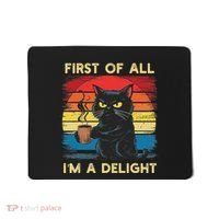 First Of All IM A Delight Sarcastic Angry Cat Coffee Retro Mousepad thumb 0