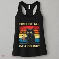 First Of All IM A Delight Sarcastic Angry Cat Coffee Retro Women's Tank Top thumb 3