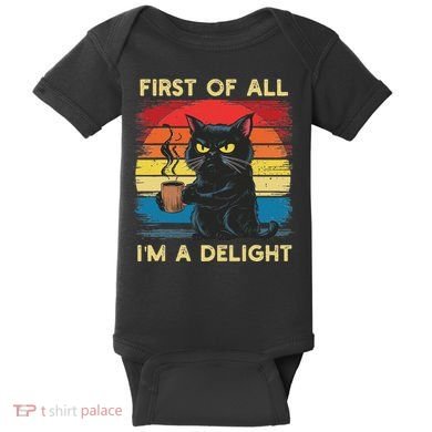 First Of All IM A Delight Sarcastic Angry Cat Coffee Retro Baby Bodysuit
