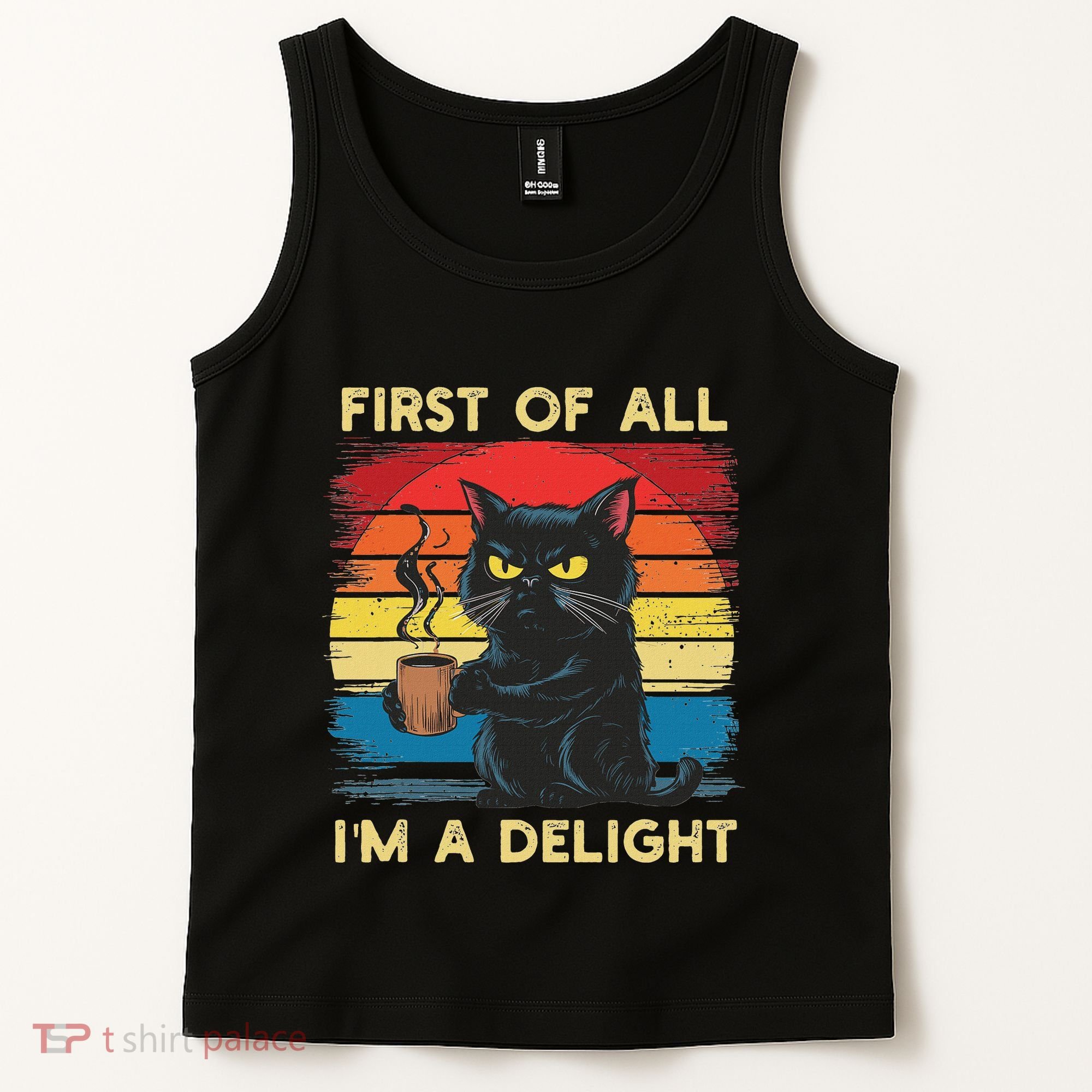 First Of All IM A Delight Sarcastic Angry Cat Coffee Retro Tank Top