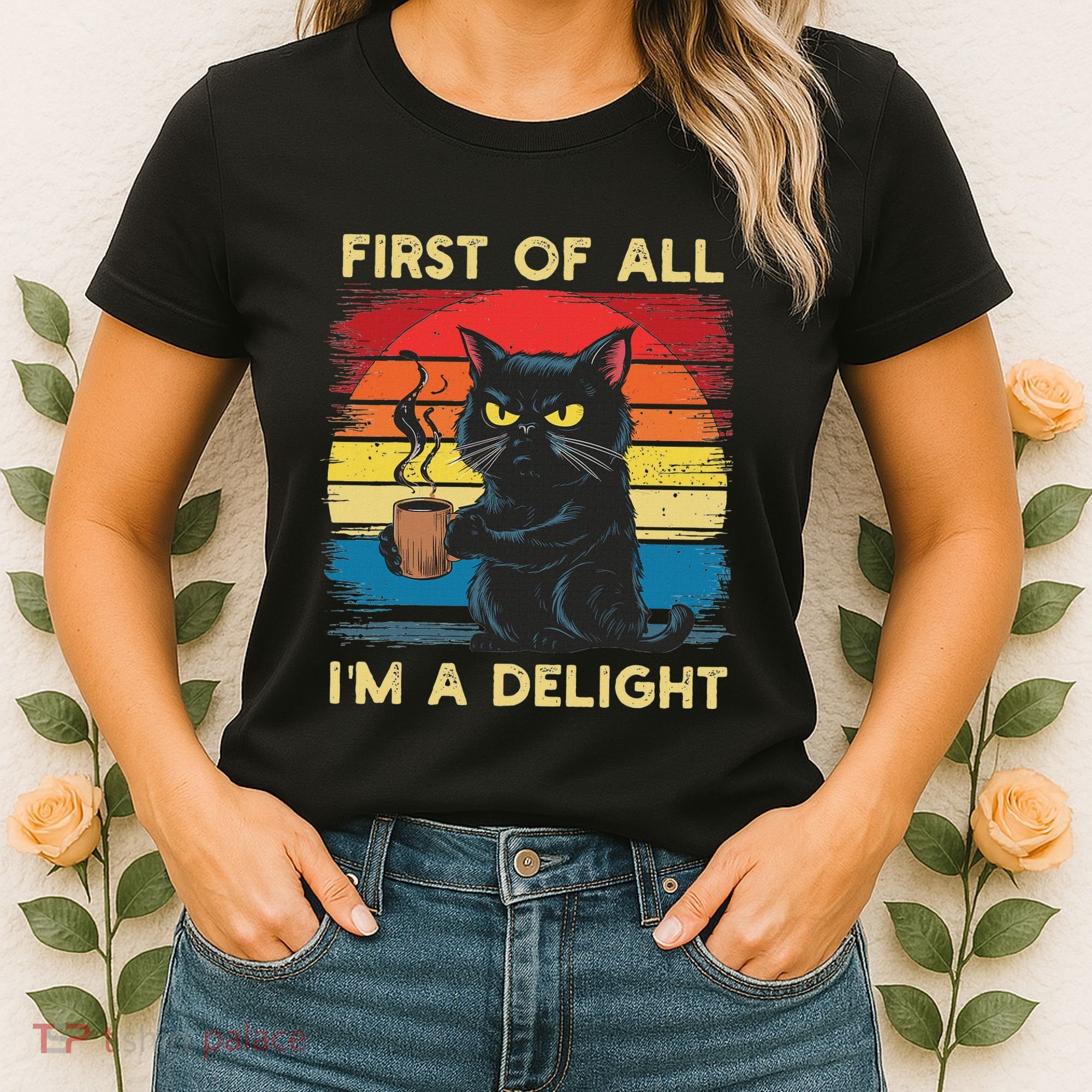 First Of All IM A Delight Sarcastic Angry Cat Coffee Retro Women's T-Shirt