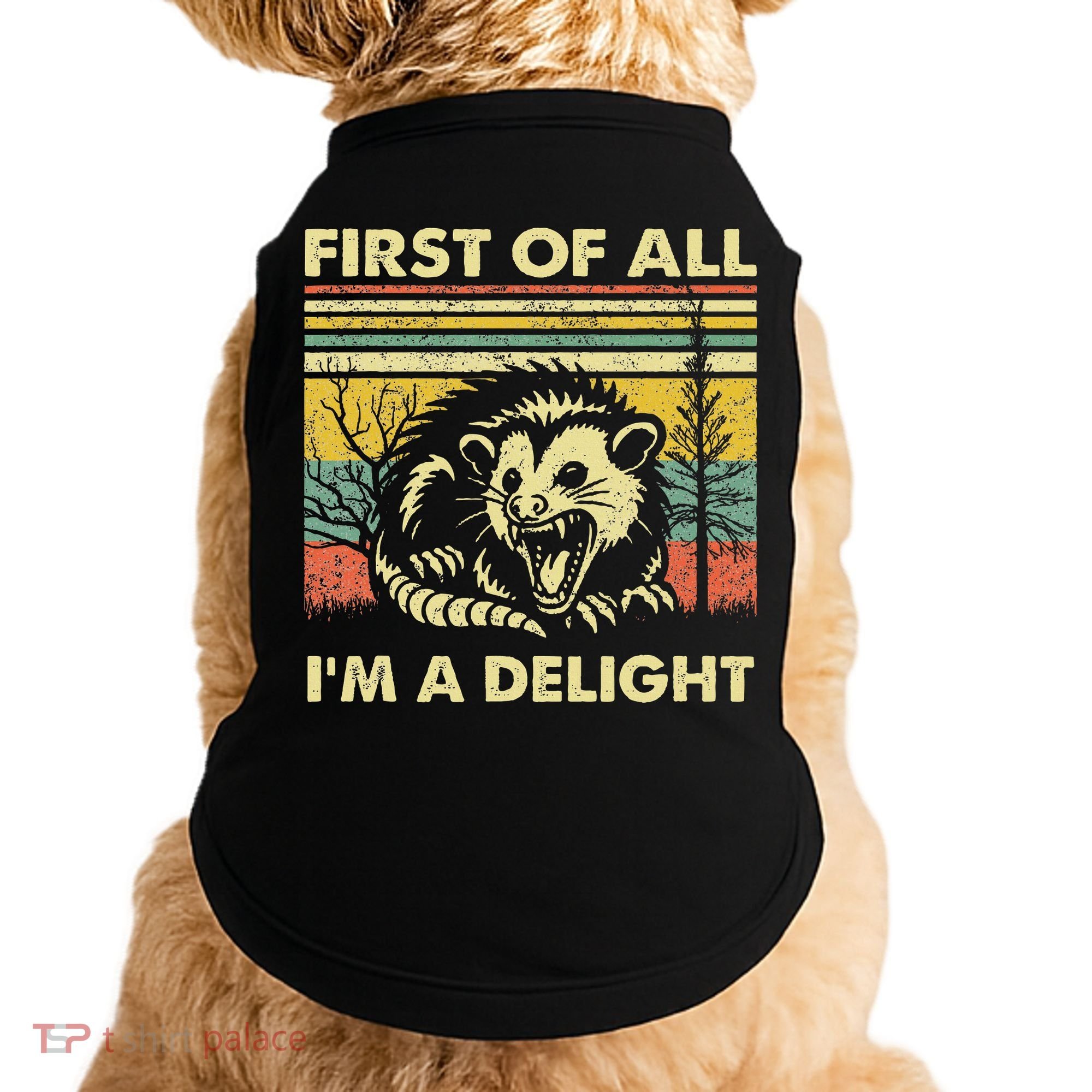 First Of All IM A Delight Sarcastic Angry Opossum Lover Doggie Tank
