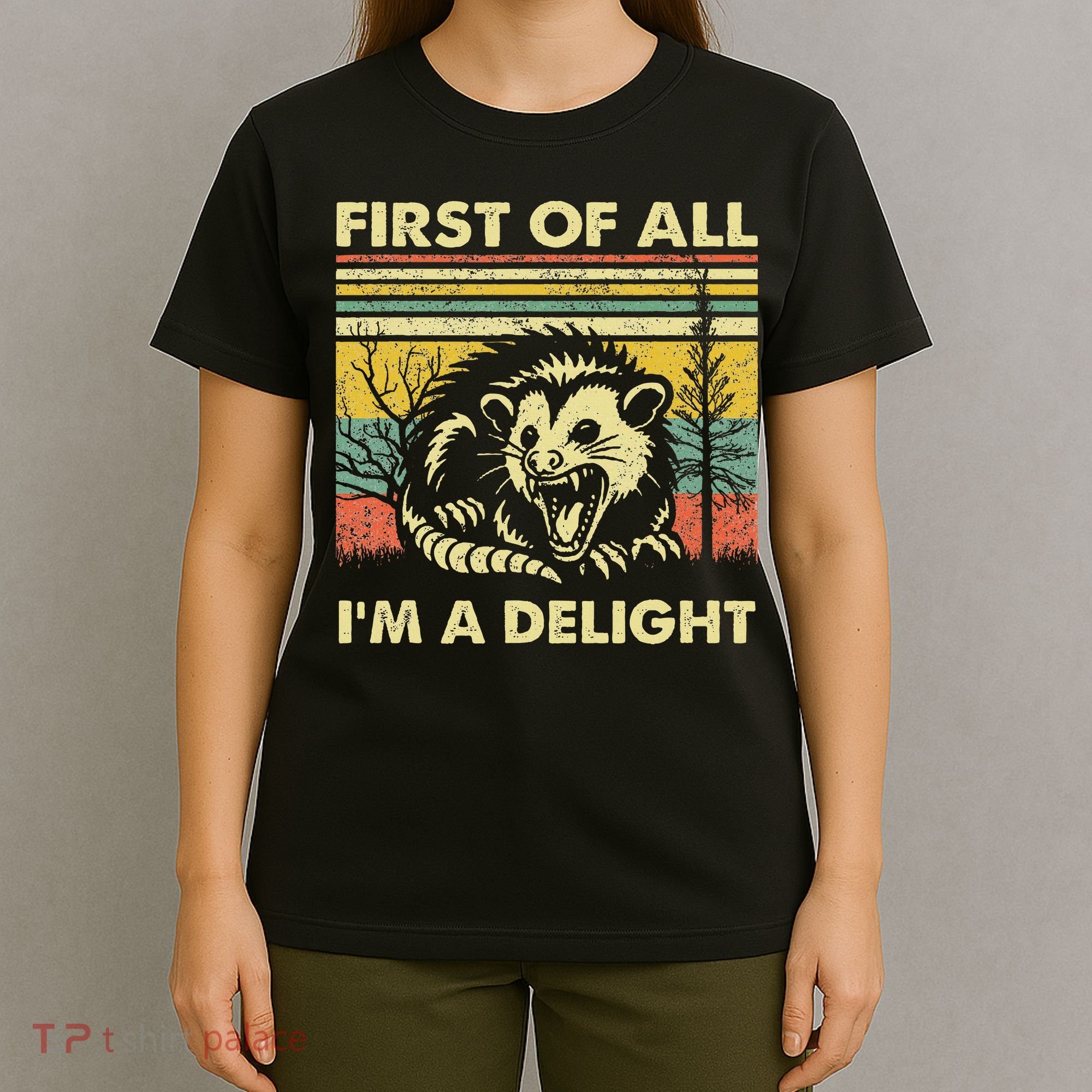 First Of All IM A Delight Sarcastic Angry Opossum Lover T-Shirt