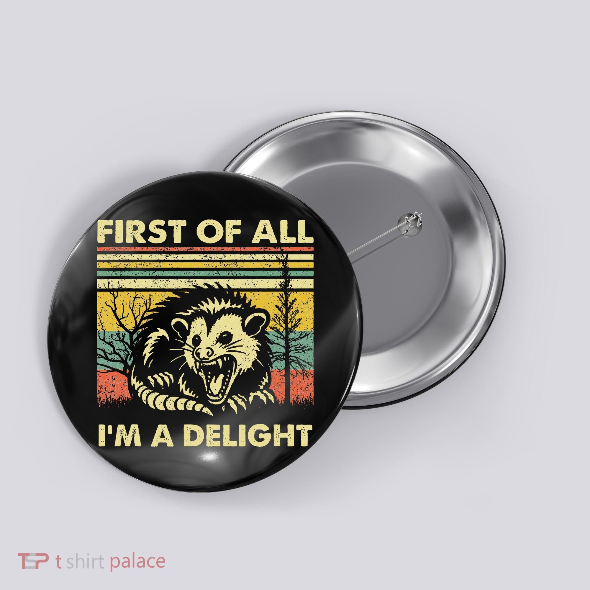First Of All IM A Delight Sarcastic Angry Opossum Lover Button