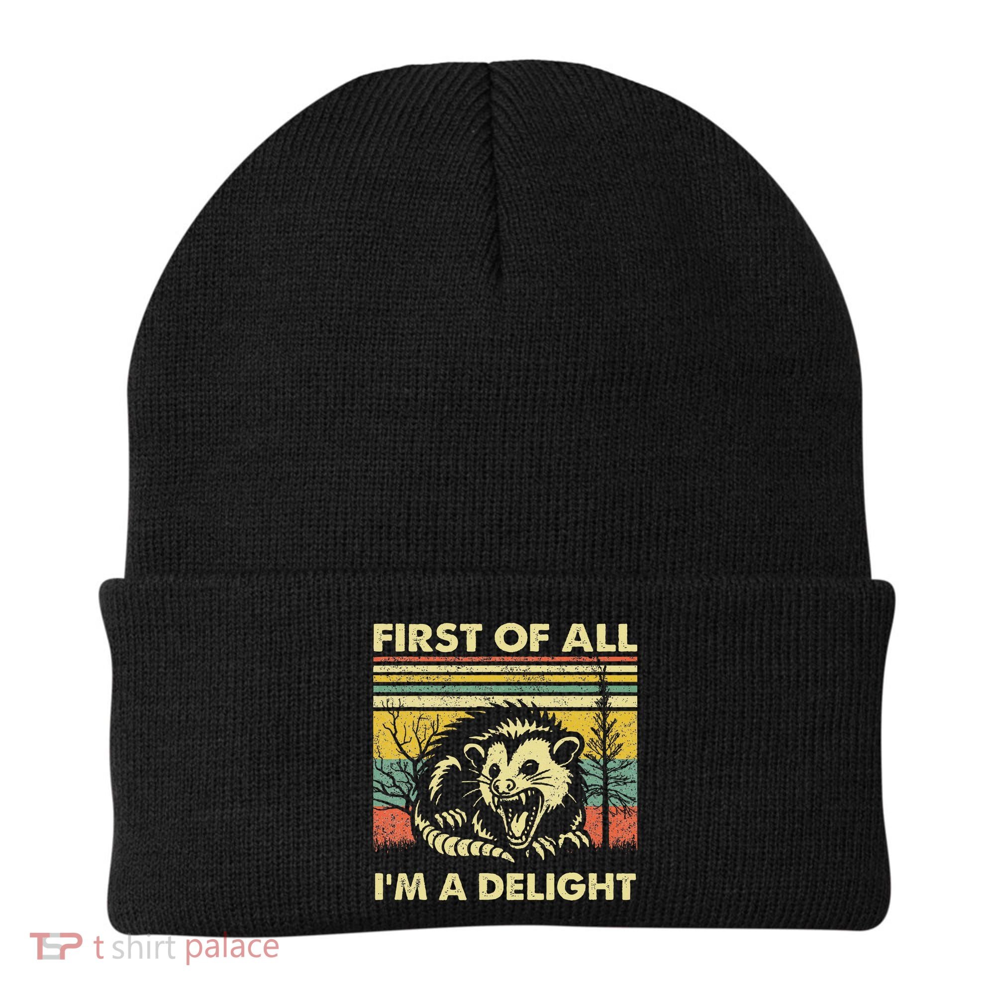 First Of All IM A Delight Sarcastic Angry Opossum Lover Beanie