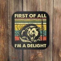 First Of All IM A Delight Sarcastic Angry Opossum Lover Coaster thumb 0