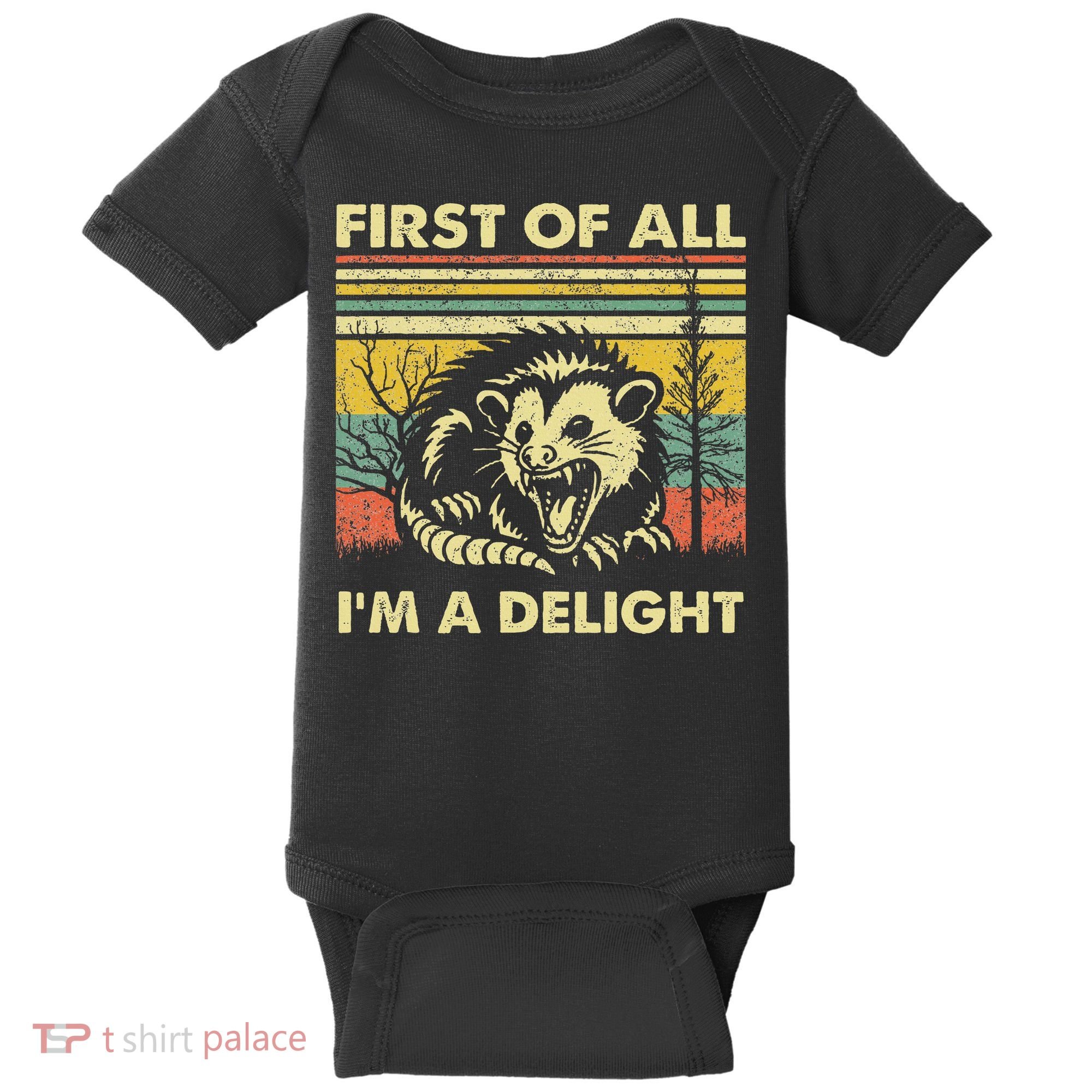 First Of All IM A Delight Sarcastic Angry Opossum Lover Baby Bodysuit