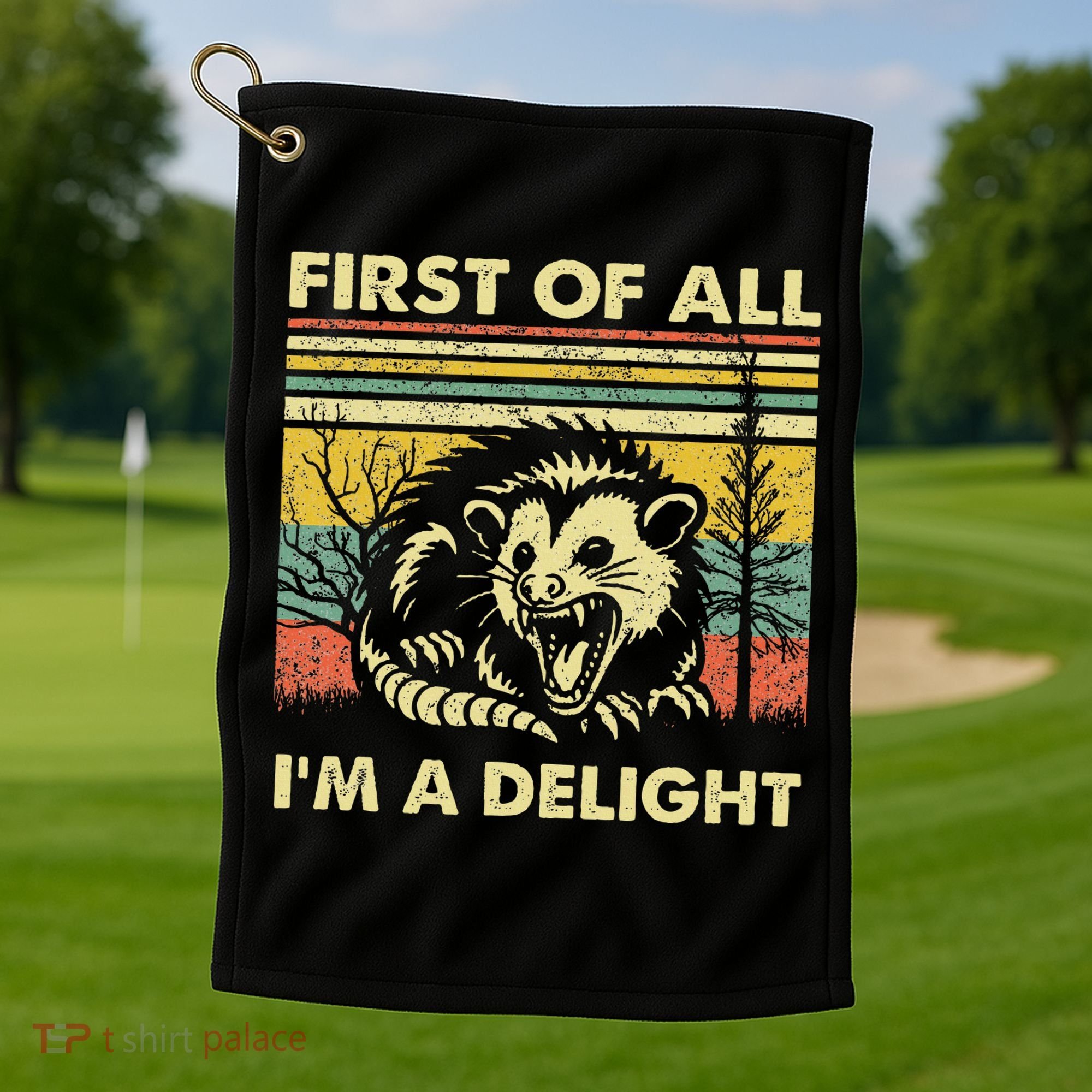First Of All IM A Delight Sarcastic Angry Opossum Lover Golf Towel