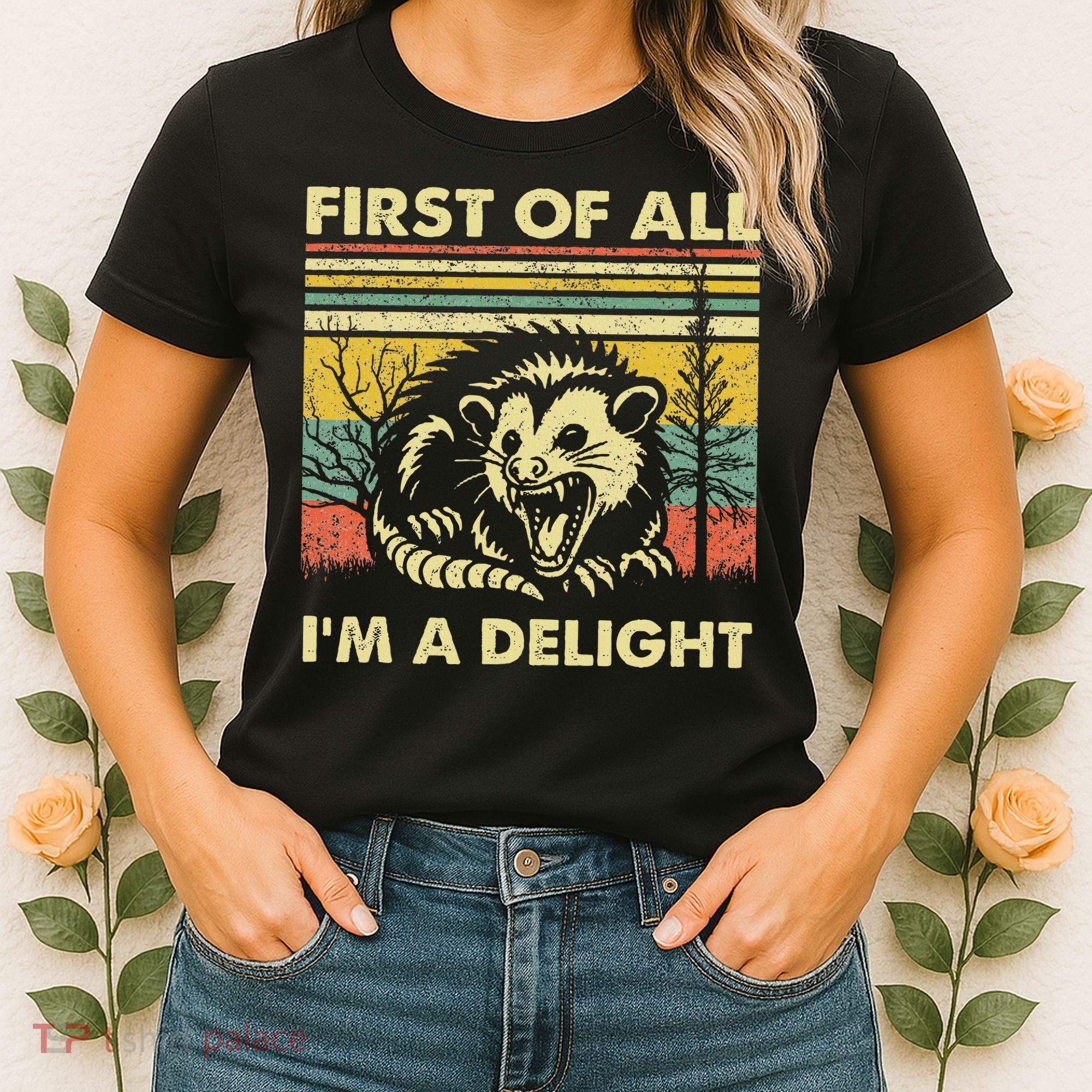 First Of All IM A Delight Sarcastic Angry Opossum Lover Women's T-Shirt
