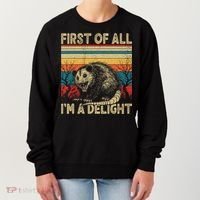 First Of All I'm A Delight Sarcastic Angry Opossum Possum  Women's Sweatshirt thumb 0