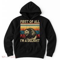 First Of All I'm A Delight Sarcastic Angry Opossum Possum  Hoodie thumb 0