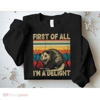 First Of All I'm A Delight Sarcastic Angry Opossum Possum  Sweatshirt thumb 2