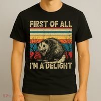 First Of All I'm A Delight Sarcastic Angry Opossum Possum  T-Shirt thumb 3