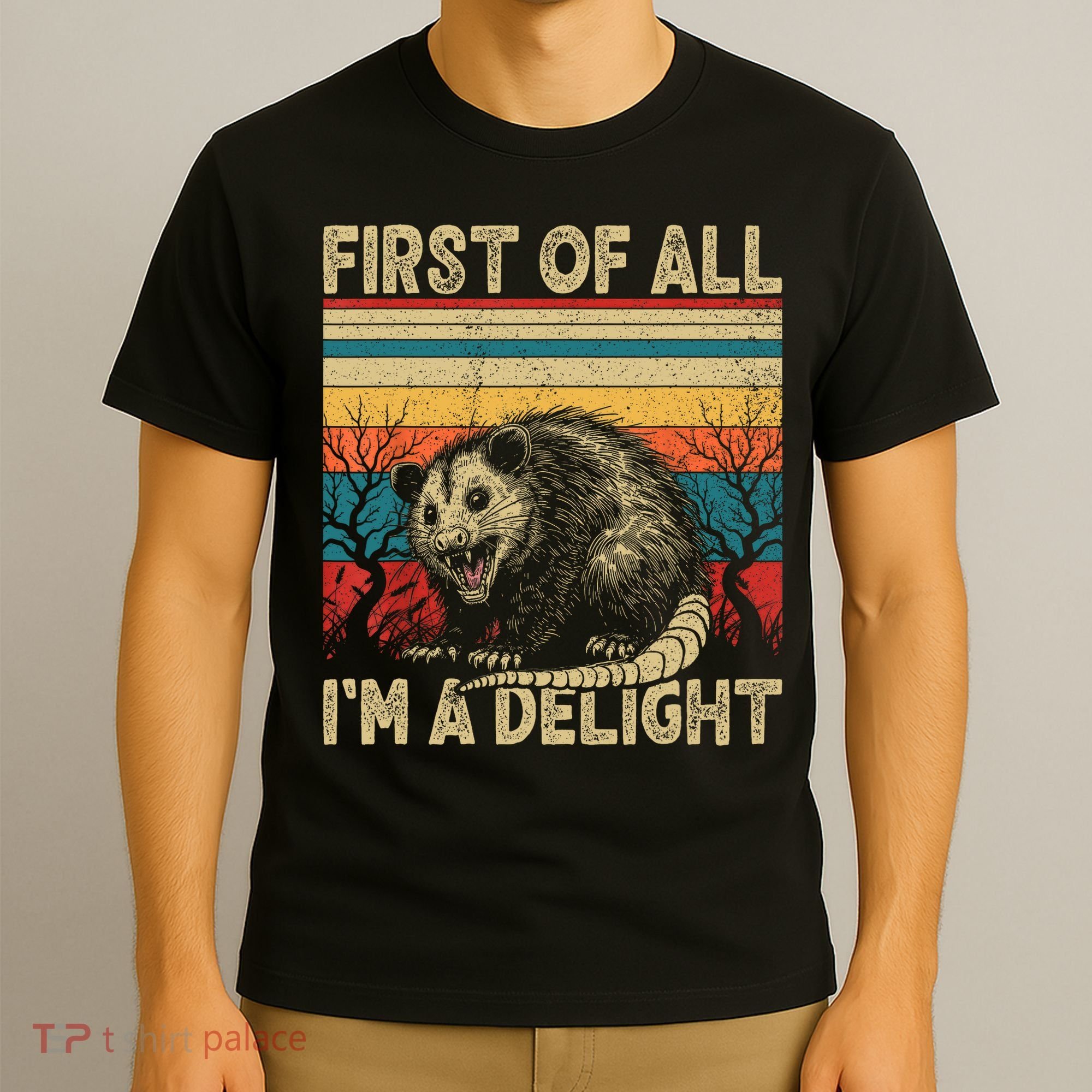First Of All I'm A Delight Sarcastic Angry Opossum Possum  T-Shirt